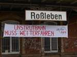 Am 09.12.2006 haben wir mit diesem Banner im Bf Ro�leben gegen die Stilllegung der Strecke zwischen Nebra und Artern aufmerksam gemacht.